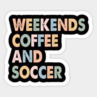 Cool Soccer Mom Life With Saying Weekends Coffee and Soccer Sticker